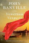 Venetian Vespers by John Banville