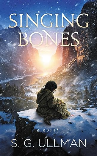 Singing Bones by S G Ullman