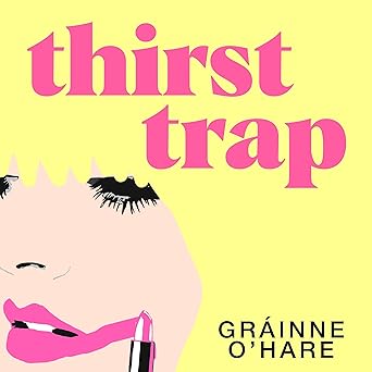 Thirst Trap by Grainne O'Hare