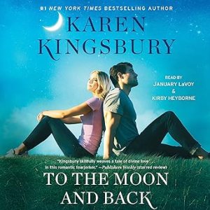 To the Moon and Back by Karen Kingsbury