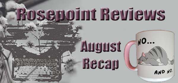 Rosepoint Reviews - August Recap