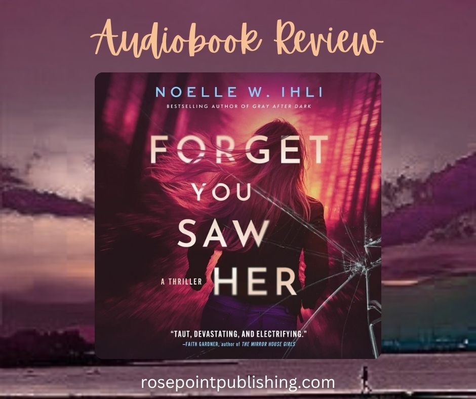 Forget You Saw Her by Noelle W Ihli