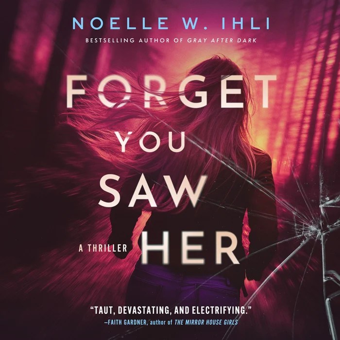 Forget You Saw Her by Noelle W Ihli