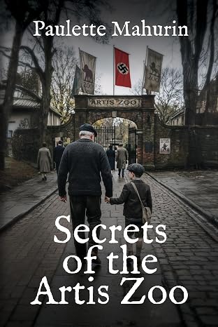 Secrets of the Artis Zoo by Paulette Mahurin