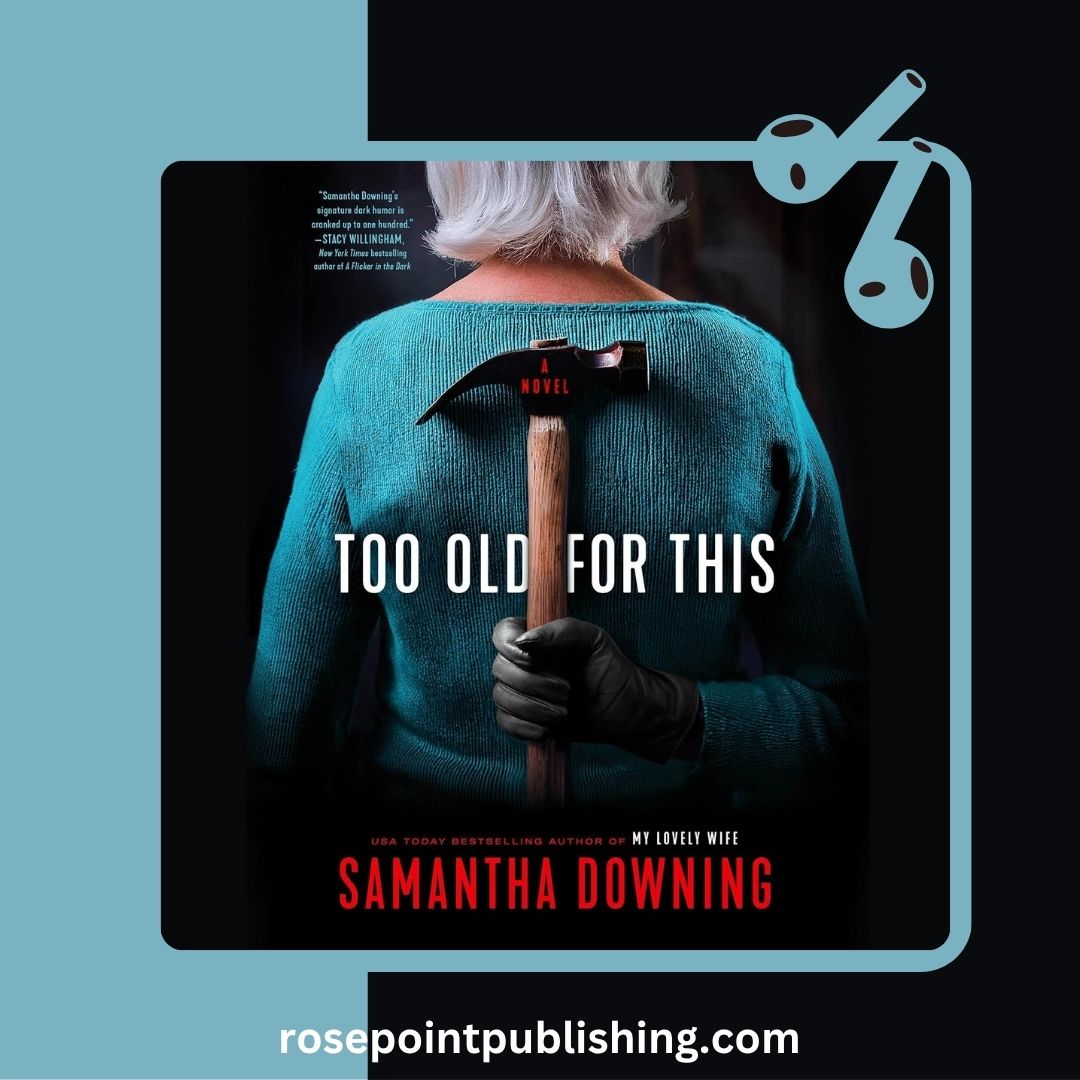 Too Old for This by Samantha Downing